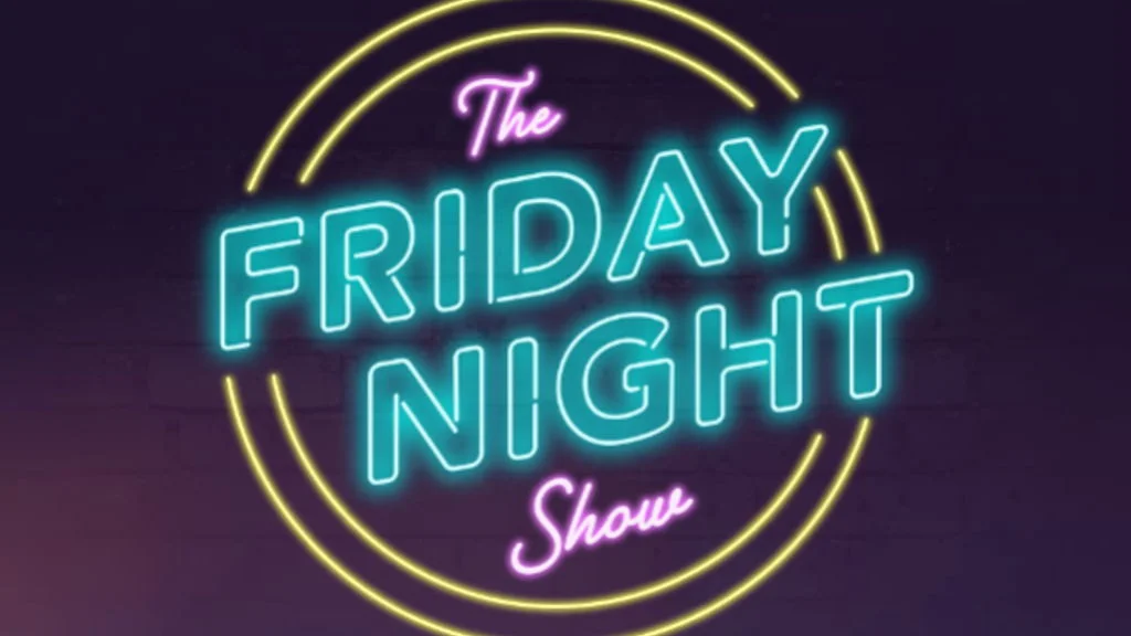 Imagem de THE FRIDAY NIGHT SHOW!